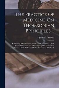 Practice Of Medicine On Thomsonian Principles ...