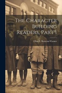 The Character Building Readers, Part 1
