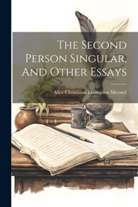 Second Person Singular, And Other Essays