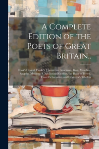 Complete Edition of the Poets of Great Britain..: Cook's Hesiod. Fawke's Theocritus. Anacreon. Bion. Moschus. Sappho. Musaeus & Apollonius Rhodius. the Rape of Helen. Creech's Lucretius and Grainger