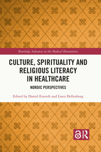 Culture, Spirituality and Religious Literacy in Healthcare