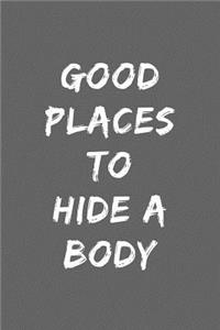 Good places to hide a body