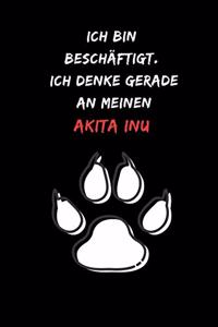 Ich bin beschäftigt. Ich denke gerade an meinen Akita Inu