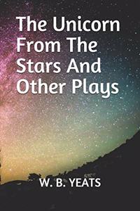 The Unicorn From The Stars And Other Plays