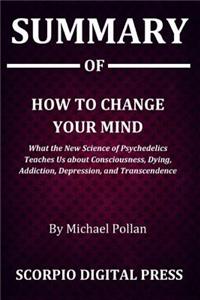 Summary Of How to Change Your Mind