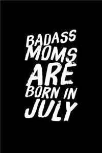 Badass Moms Are Born In July