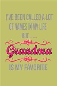 I'Ve Been Called A Lot Of Names In My Life But Grandma Is My Favorite
