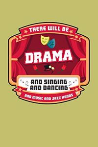 There Will Be Drama And Singing And Dancing And Music And Jazz Hands