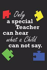 Only a Special Teacher Can Hear What A Child Cannot Say