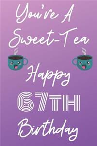 You're A Sweet-Tea Happy 67th Birthday