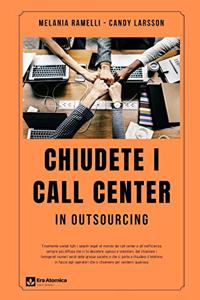 Chiudete i Call Center in outsourcing