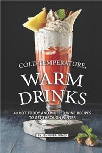 Cold Temperature, Warm Drinks
