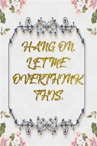 Hang On. Let Me Overthink This.