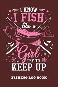 I Know I Fish Like A Girl Try To Keep Up