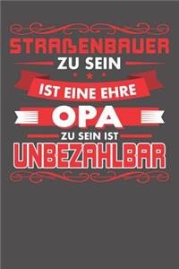Straßenbauer Zu Sein Ist Eine Ehre - Opa Zu Sein Ist Unbezahlbar