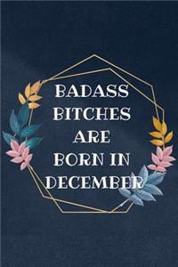 Badass Bitches Are Born In December