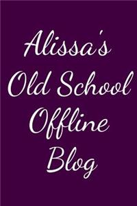 Alissa's Old School Offline Blog