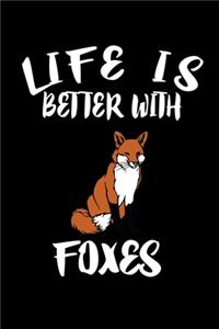 Life Is Better With Foxes
