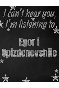 I can't hear you, I'm listening to Egor i Opizdenevshije creative writing lined notebook