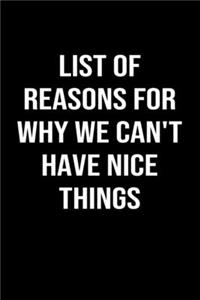 List Of Reasons For Why We Can't Have Nice Things