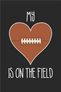 Football My Heart Is On The Field - Football Training Journal - Mom Football Notebook - Gift for Football Player