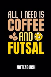 All I Need Is Coffee and Futsal Notizbuch