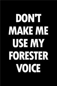 Don't Make Me Use My Forester Voice