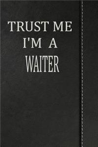 Trust Me I'm a Waiter: Comprehensive Garden Notebook with Garden Record Diary, Garden Plan Worksheet, Monthly or Seasonal Planting Planner, Expenses, Chore List, Highlight