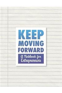 Keep Moving Forward - A Notebook for Entrepreneurs