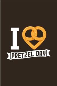 I Love Pretzel Day