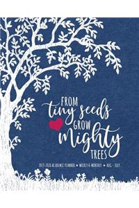 From Tiny Seeds Grow Mighty Trees 2019-2020 Academic Planner Weekly And Monthly Aug-Jul
