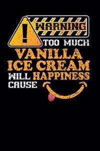Warning Too Much Vanilla Ice Cream Will Cause Happiness