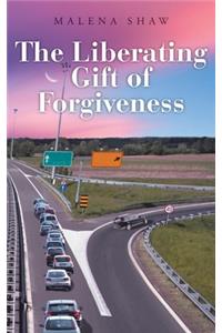 The Liberating Gift of Forgiveness