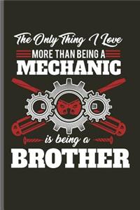 The only thing I love more than being a Mechanic is being a Brother