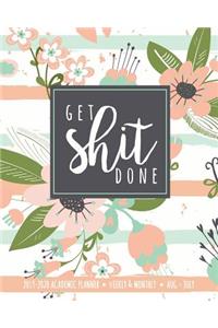 Get Shit Done 2019-2020 Academic Planner Weekly And Monthly Aug-Jul