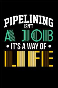 Pipelining Isn't a Job It's a Way of Life