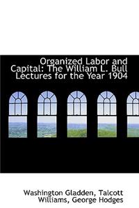 Organized Labor and Capital