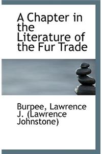 A Chapter in the Literature of the Fur Trade
