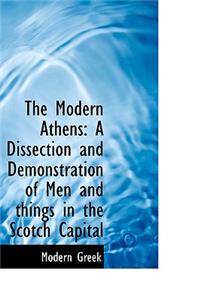 The Modern Athens: A Dissection and Demonstration of Men and Things in the Scotch Capital