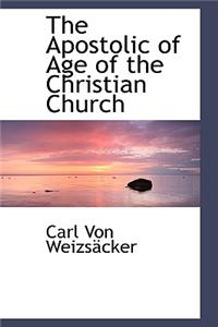 The Apostolic of Age of the Christian Church