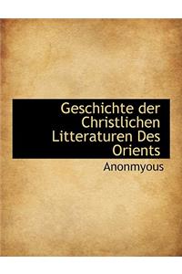 Geschichte Der Christlichen Litteraturen Des Orients