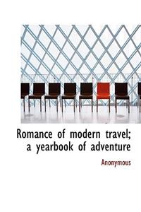 Romance of Modern Travel; A Yearbook of Adventure