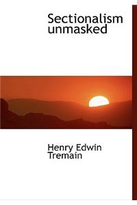 Sectionalism Unmasked