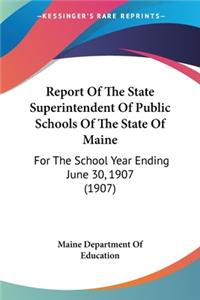 Report Of The State Superintendent Of Public Schools Of The State Of Maine