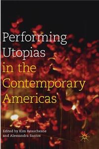 Performing Utopias in the Contemporary Americas