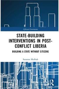 State-Building Interventions in Post-Conflict Liberia