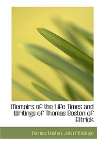 Memoirs of the Life Times and Writings of Thomas Boston of Ettrick