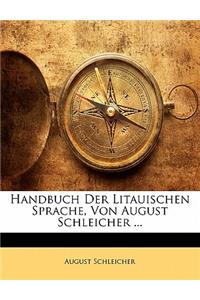 Handbuch Der Litauischen Sprache, Von August Schleicher ...