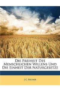 Die Freiheit Des Menschlichen Willens Und Die Einheit Der Naturgesetze