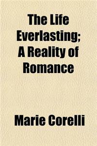 The Life Everlasting; A Reality of Romance